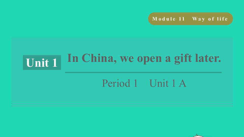 浙江专版2021八年级英语上册Module11WayoflifeUnit1InChinaweopenagiftlaterPeriod1Unit1A课件新版外研版