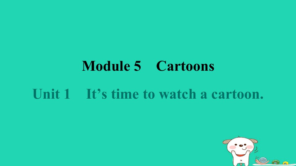 2024八年级英语下册Module5CartoonsUnit1It'stimetowatchacartoon课件新版外研版