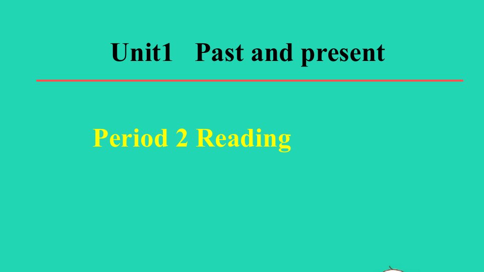 2022春八年级英语下册Unit1PastandPresentPeriod2Reading教学课件新版牛津版