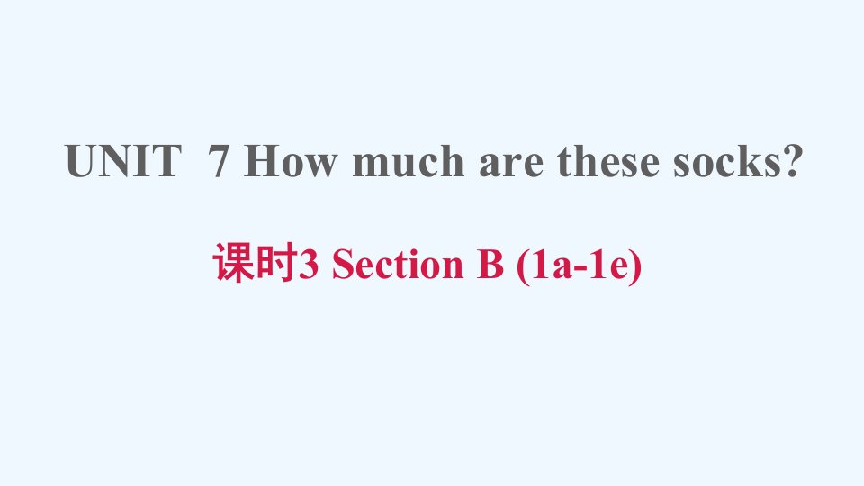 七年级英语上册Unit7Howmucharethesesocks课时3SectionB(1a