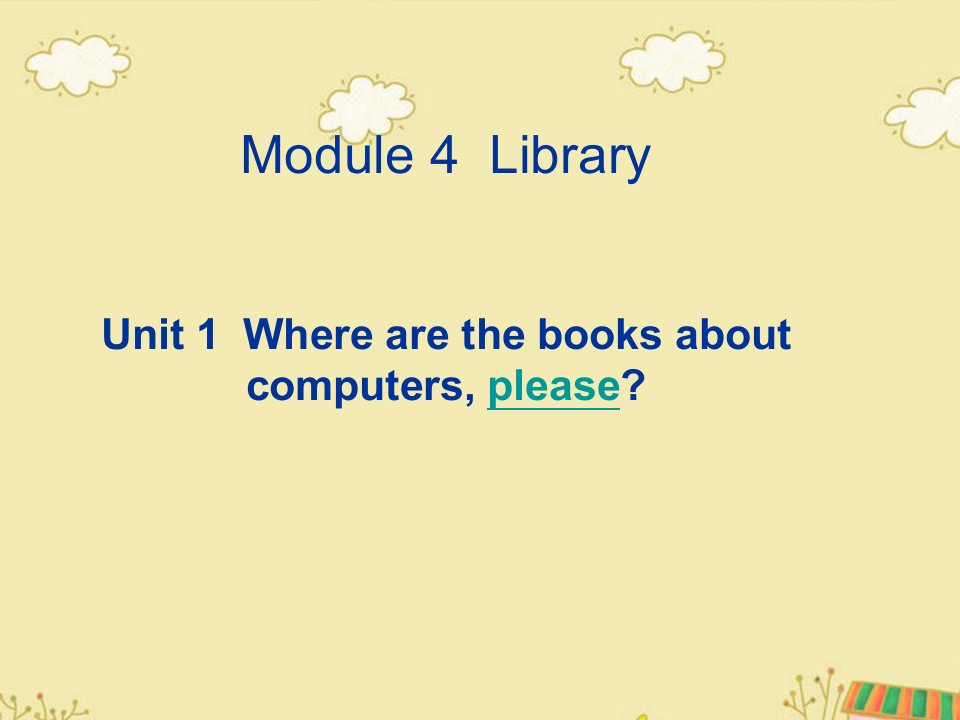 外研社新标准英语三年级起点Module4Unit1Wherearethebooksaboutcomputersplease课件