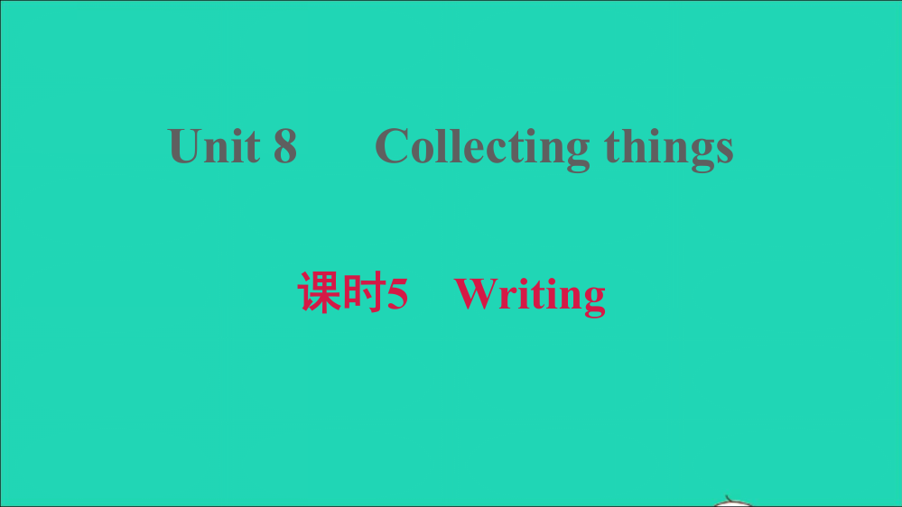 Module4FuntimeUnit8Collectingthings课时5Writing习题2