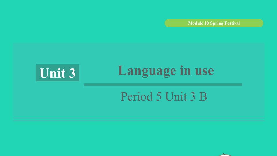 浙江专版2021秋七年级英语上册Module10SpringFestivalUnit3LanguageinusePeriod5Unit3B课件新版外研版