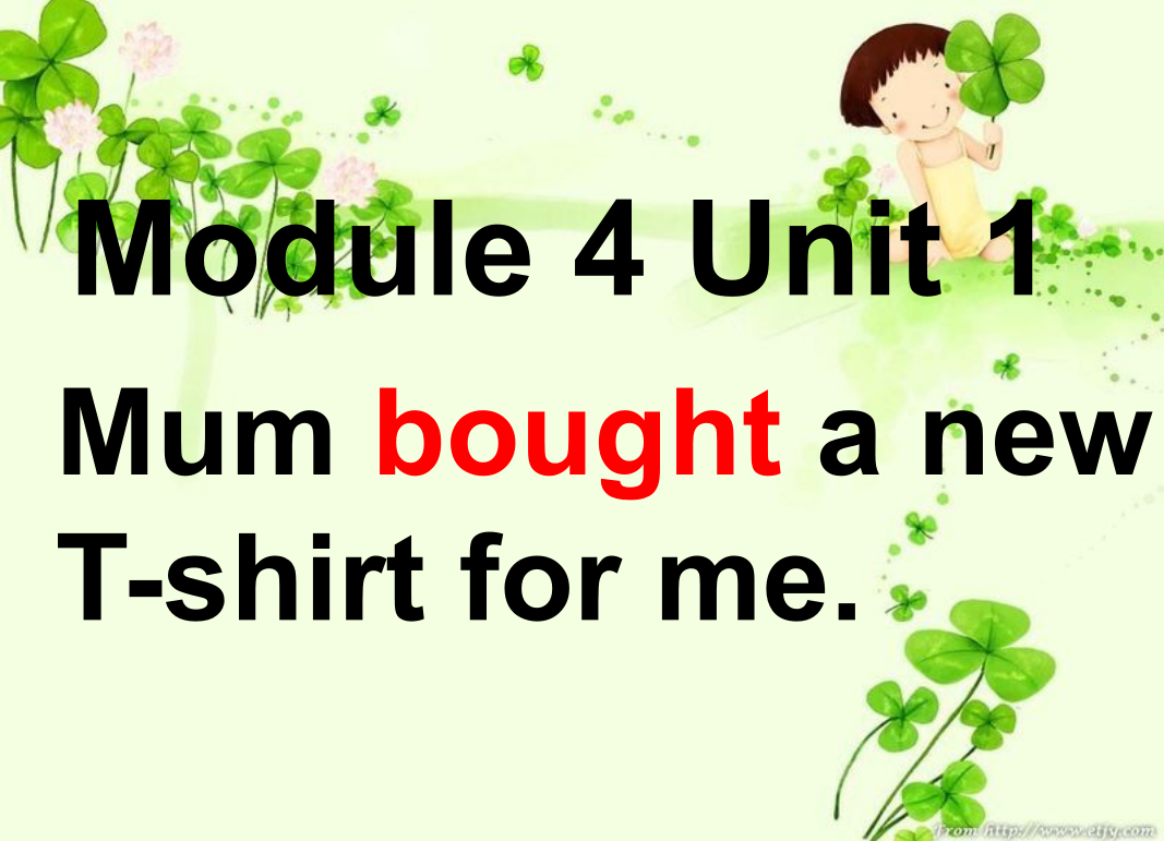 外研版五年级上册Module4_Unit1_Mum_bought_a_new_T-shirt_for_me