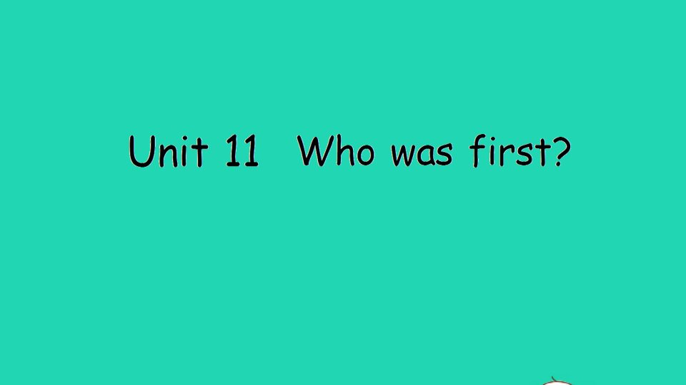 五年级英语下册Unit11Whowasfirst作业课件湘少版