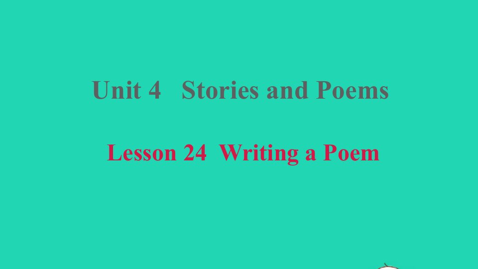 2021九年级英语上册Unit4StoriesandPoemsLesson24WritingaPoem课件新版冀教版1