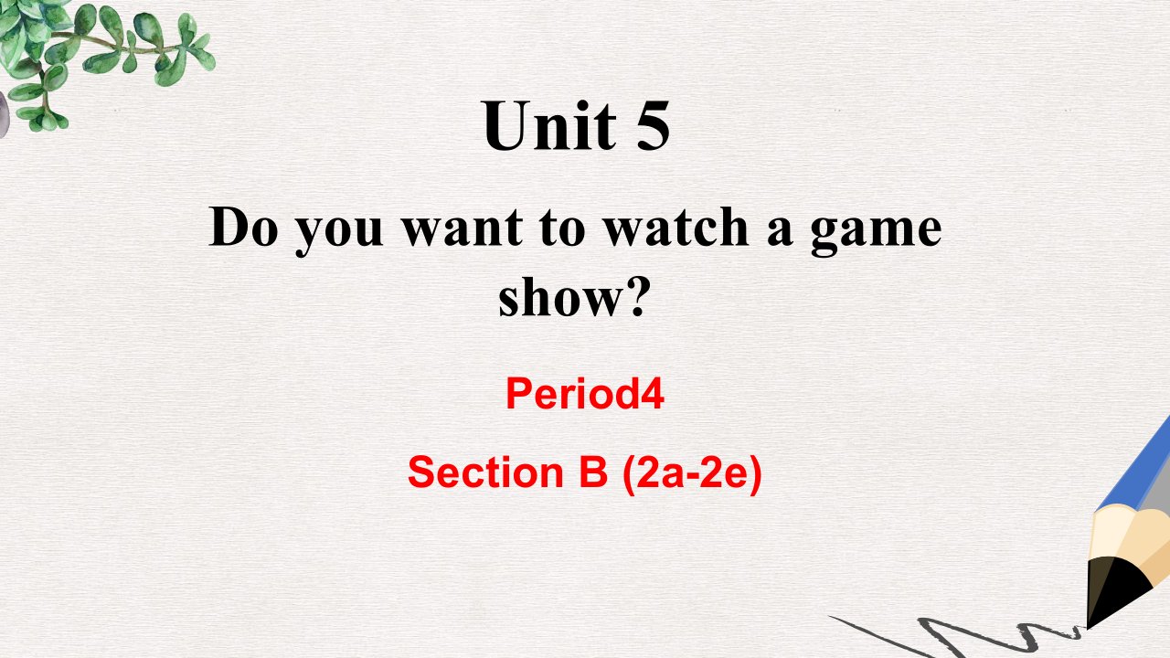 八年级英语上册Unit5DoyouwanttowatchagameshowSectionB2a