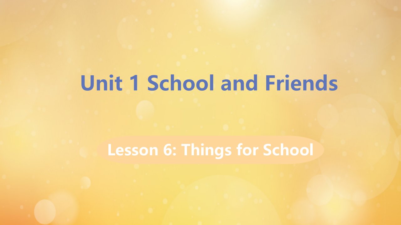 七年级英语上册Unit1SchoolandFriendsLesson6Thingsforschool教学课件新版冀教版