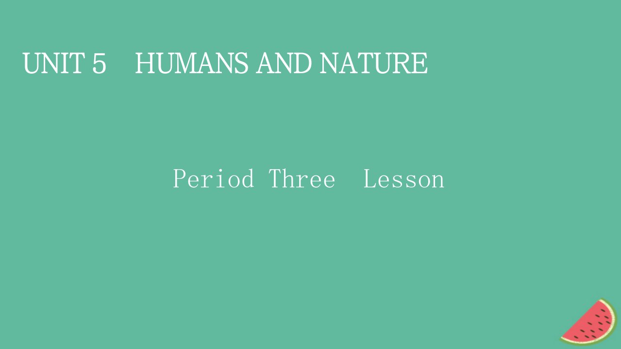 2022秋新教材高中英语Unit5HumansandNaturePeriod6ViewingWorkshop－CheckYourProgress课件北师大版必修第二册