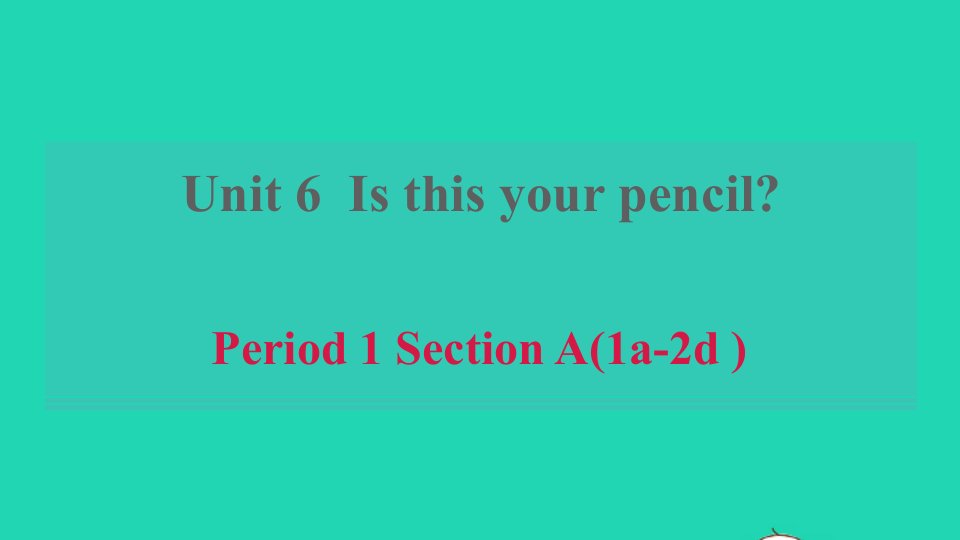 2021六年级英语上册Unit6IsthisyourpencilPeriod1SectionA1a_2d习题课件鲁教版五四制