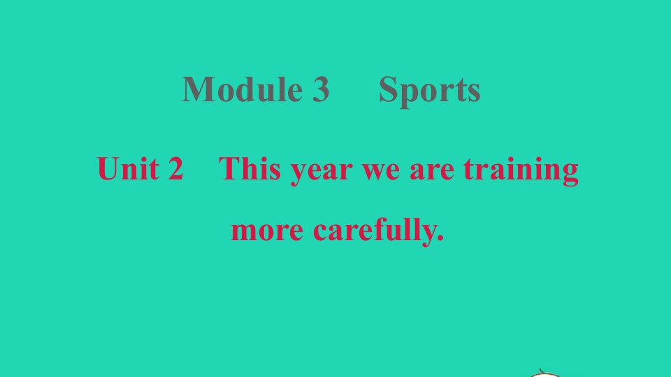 2021秋八年级英语上册Module3SportsUnit2Thisyearwearetrainingmorecarefully课件新版外研版