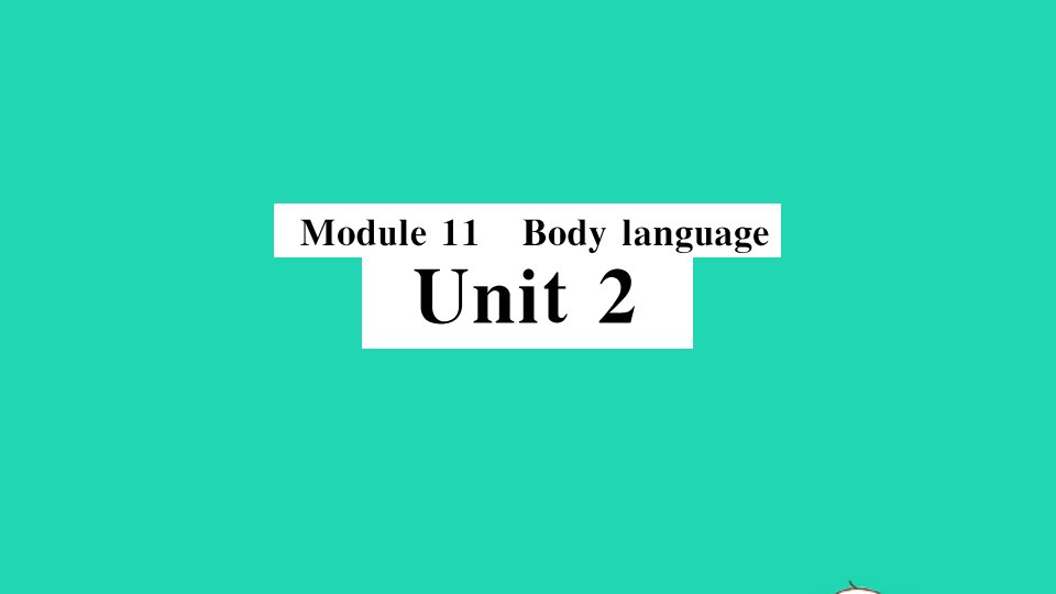 七年级英语下册Module11BodylanguageUnit2Herearesomewaystowelcomethem小册子作业课件新版外研版