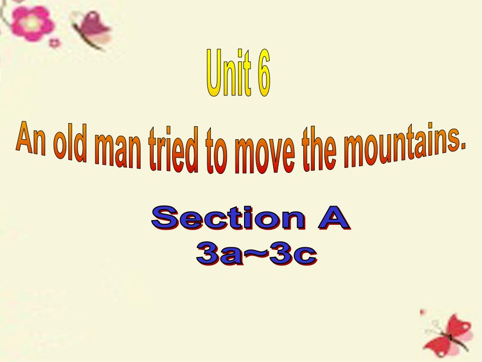 八年级英语下册Unit6Anoldmantriedtomovethemountains课件