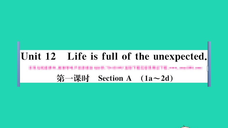 河南专版九年级英语全册Unit12Lifeisfulloftheunexpected第一课时作业课件新版人教新目标版