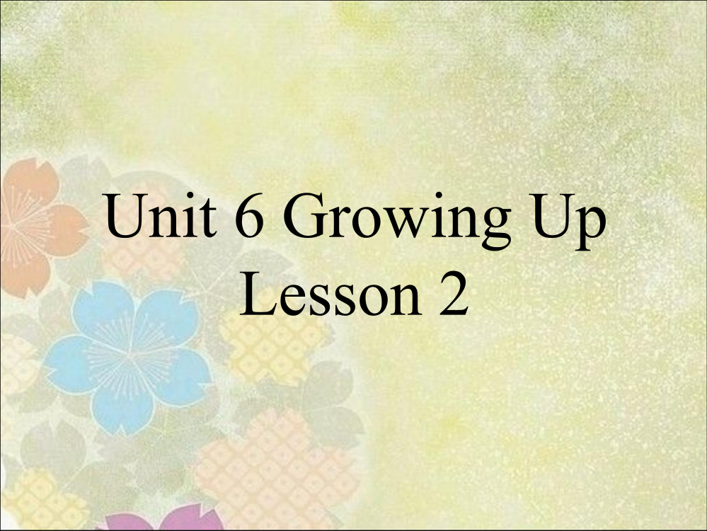 小学人教英语上下册Unit-6-Growing-Up-Lesson-2-课件-3公开课教案教学设计课