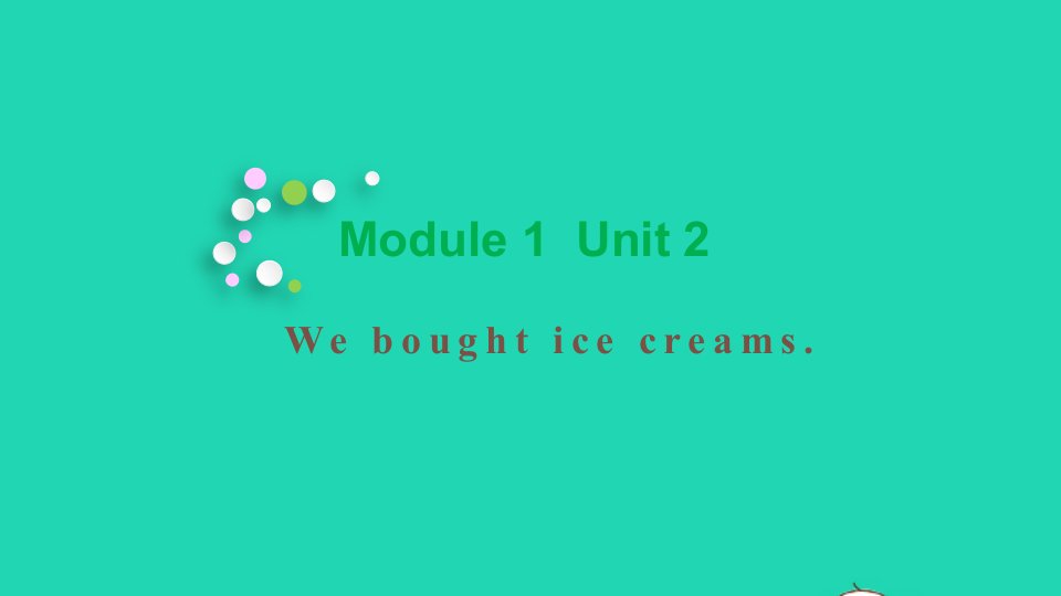 2021秋五年级英语上册Module1Unit2Weboughticecreams教学课件外研版三起