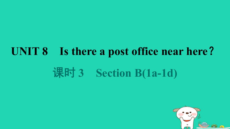 辽宁省2024七年级英语下册Unit8Isthereapostofficenearhere课时3SectionB1a_1d课件新版人教新目标版