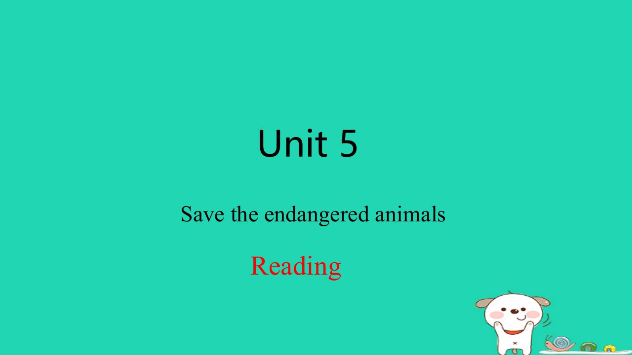 2024八年级英语下册Module3AnimalsUnit5SavetheendangeredanimalsReading课件牛津深圳版