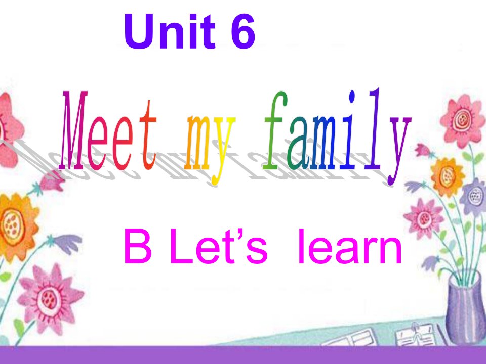 Unit6_Meet_My_Family_B_Lets_learn