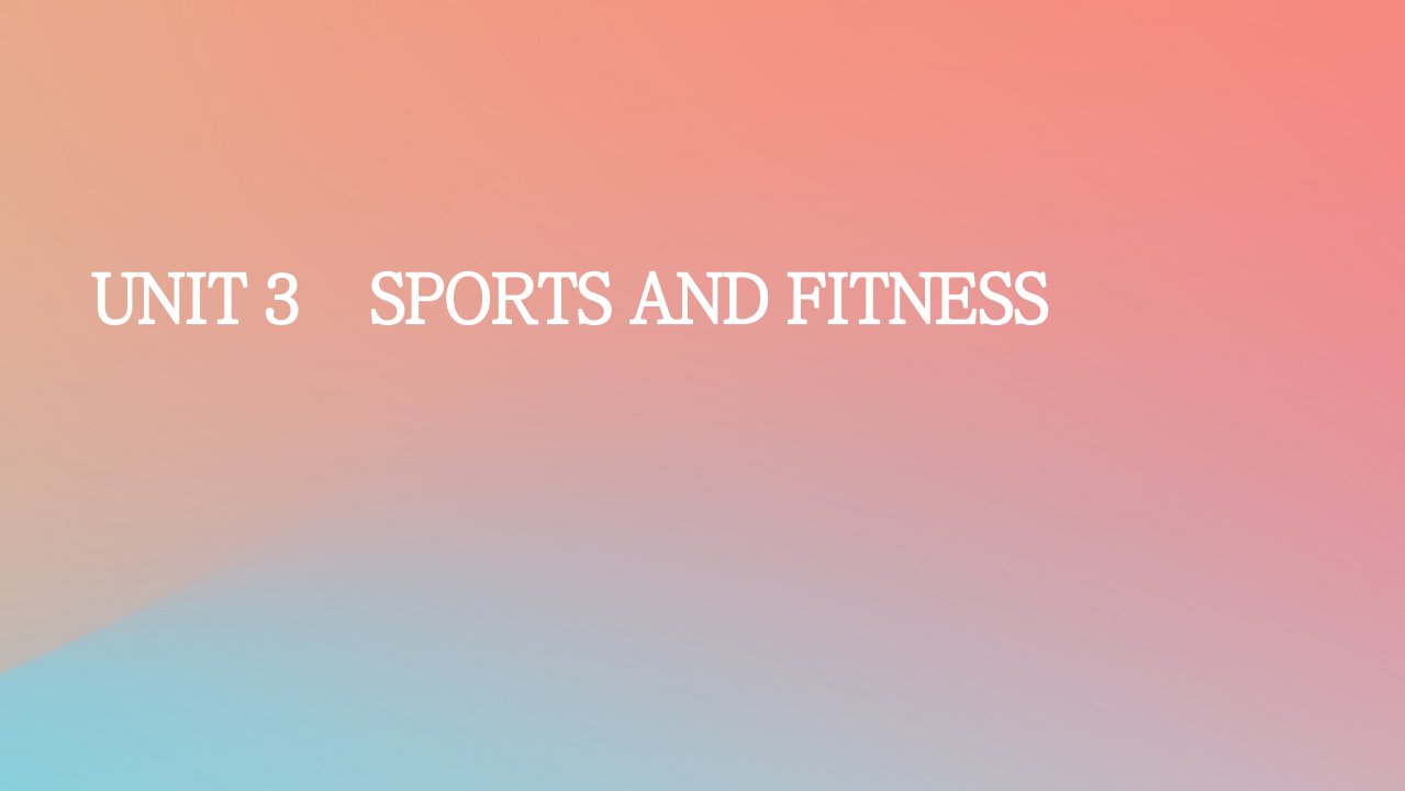 2022秋高中英语Unit3SportsandFitness课件新人教版必修第一册