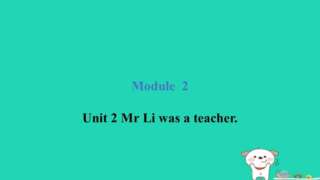 2024五年级英语下册Module2Unit2MrLiwasateacher课件外研版三起