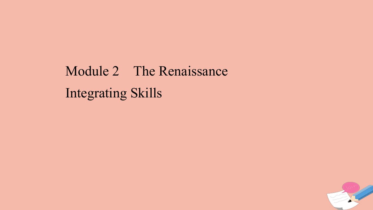 高中英语Module2TheRenaissanceIntegratingSkills素养课件外研版选修8