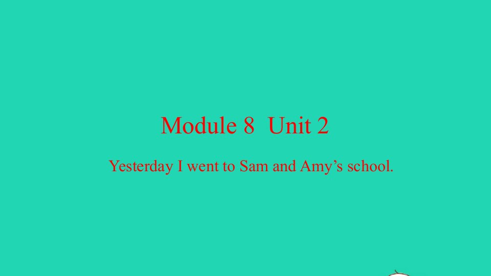 2021秋五年级英语上册Module8Unit2YesterdayIwenttoSamandAmy'sschool习题课件外研版三起