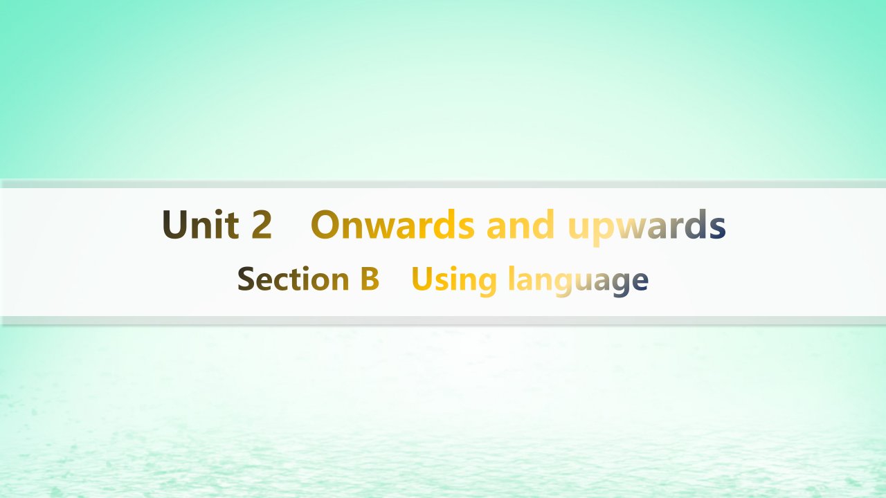 新教材2023_2024学年高中英语Unit2OnwardsandupwardsSectionBUsinglanguage课件外研版选择性必修第一册