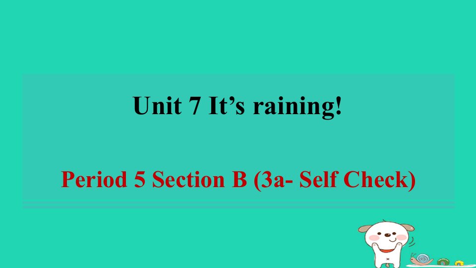 陕西省2024七年级英语下册Unit7It'srainingPeriod5SectionB3a_SelfCheck课件新版人教新目标版