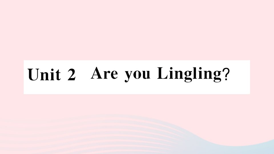 2023三年级英语下册Unit2AreyouLingling作业课件湘少版