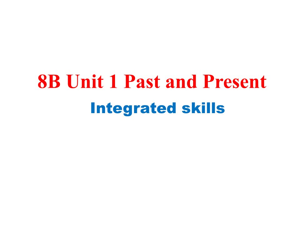 8BUnit1PastandPresentIntegratedskills（共25张PPT）