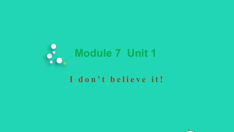 2021秋六年级英语上册Module7Unit1Idon'tbelieveit教学课件外研版三起