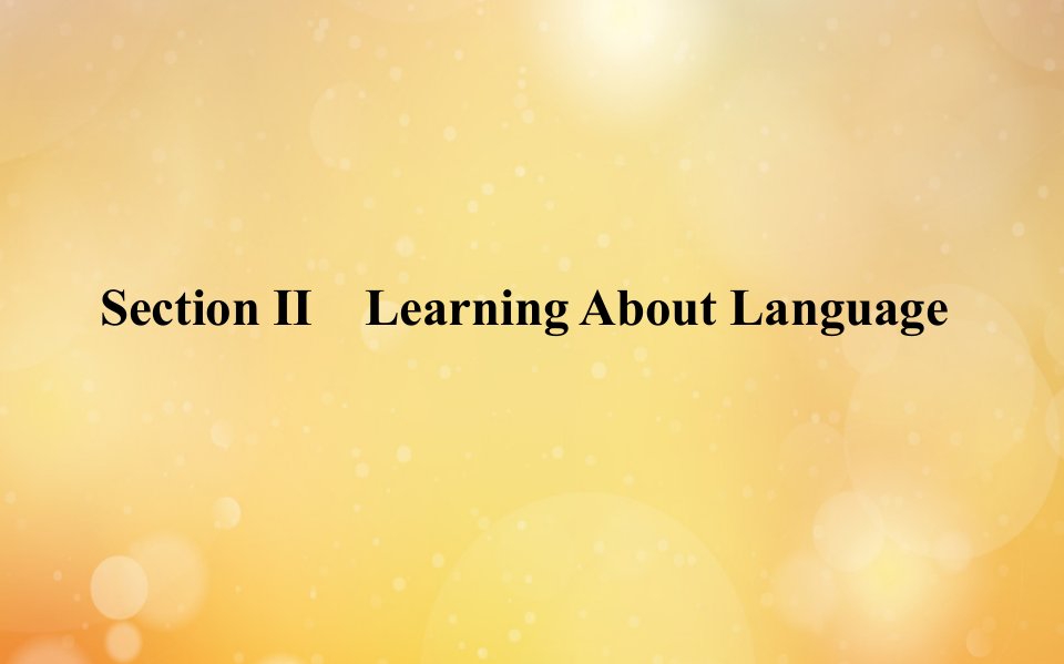 新教材高中英语Unit3EnvironmentalProtectionSectionⅡLearningAboutLanguage课件新人教版选择性必修第三册