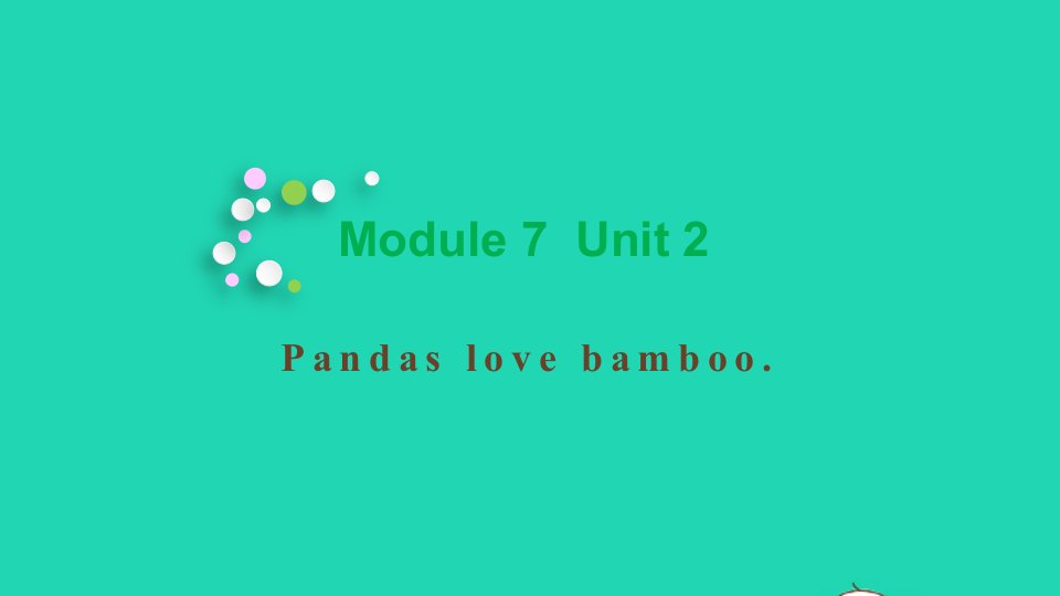 2021秋六年级英语上册Module7Unit2Pandaslovebamboo教学课件外研版三起