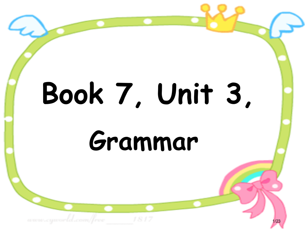 Book7-Unit3-Grammar市公开课一等奖省赛课微课金奖PPT课件