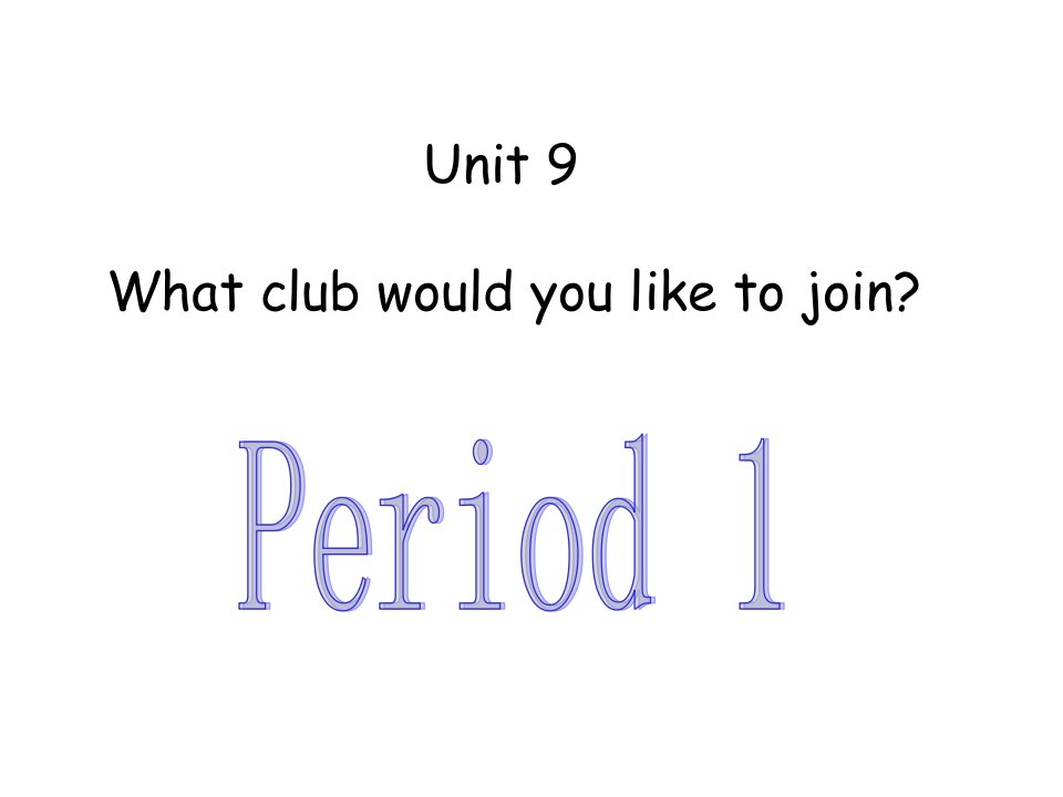 职高英语unit-9-what-club-would-you-like-to-join-period-1