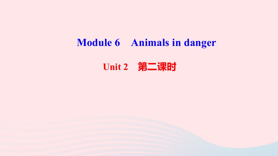 八年级英语上册Module6AnimalsindangerUnit2TheWWFisworkinghardtosavethemall第二课时作业课件新版外研版