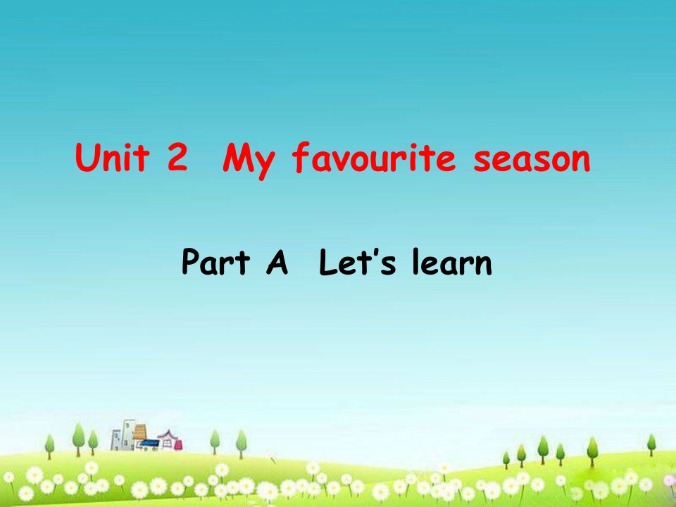 PEP小学英语五年级下册《Unit2-My-Favourite-Season》Part-A--Let’s-learnppt课件