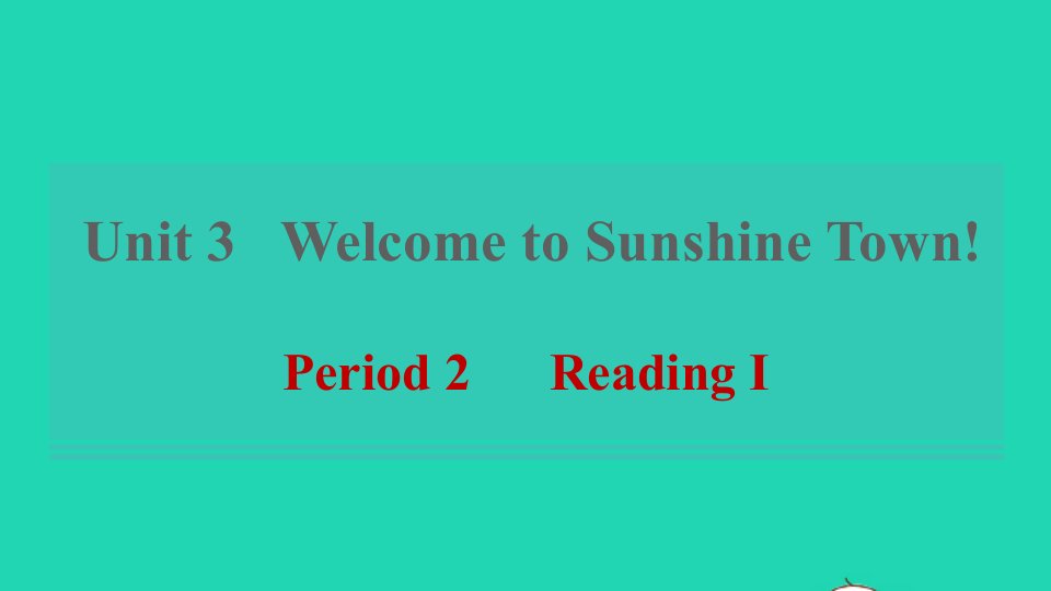 2022春七年级英语下册Unit3WelcometoSunshineTownPeriod2ReadingⅠ习题课件新版牛津版