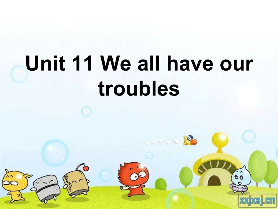 青少版新概念2AUnit11Wehaveourtroubles