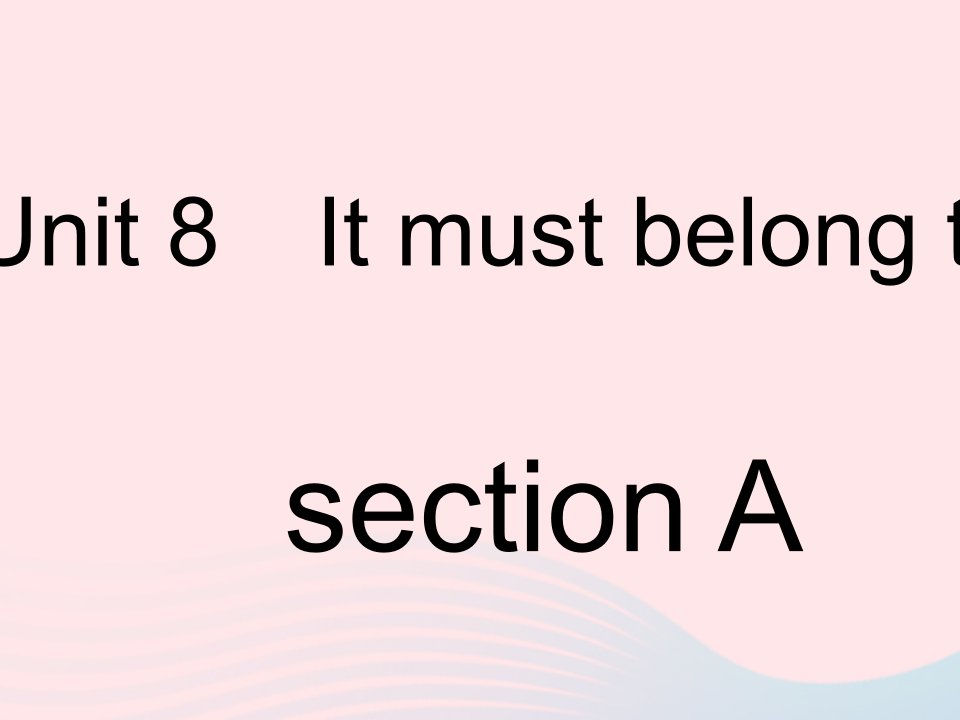 河南专版2023九年级英语全册Unit8ItmustbelongtoCarlasectionA作业课件新版人教新目标版