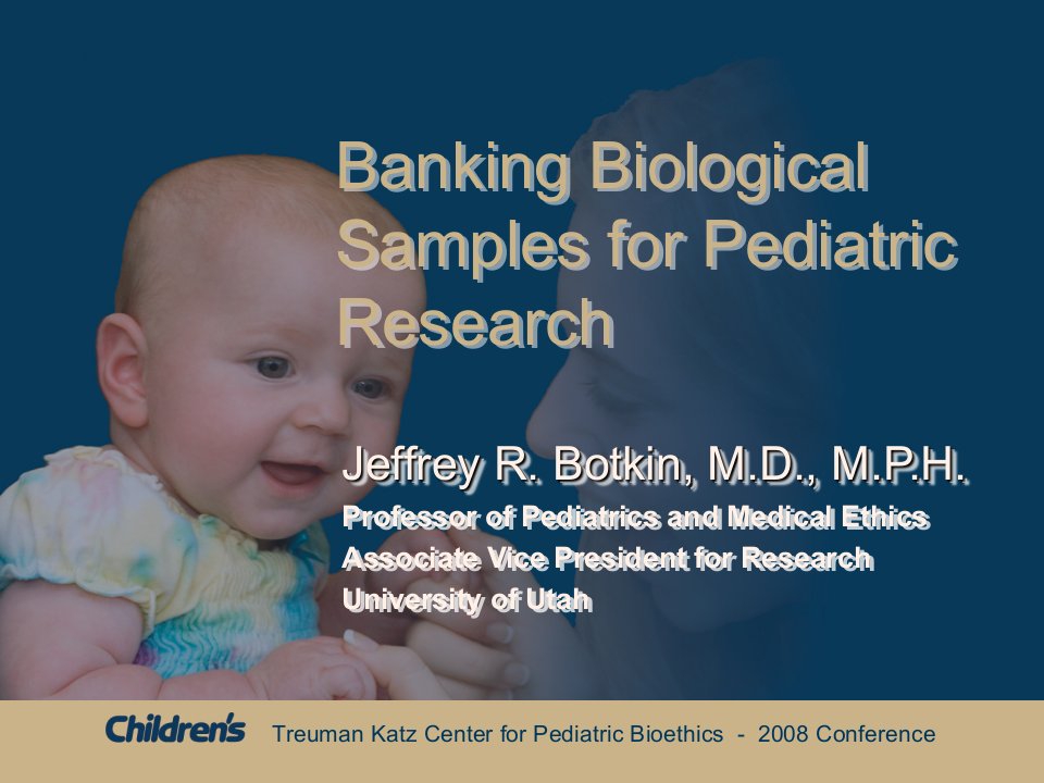 Banking-Biological-Samples-for-Pediatric-Research-Botkin儿科的研究生物样品组成的银行课件