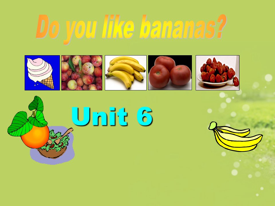 七年级英语上册-Unit6-Do-you-like-bananas课件-人教新目标版