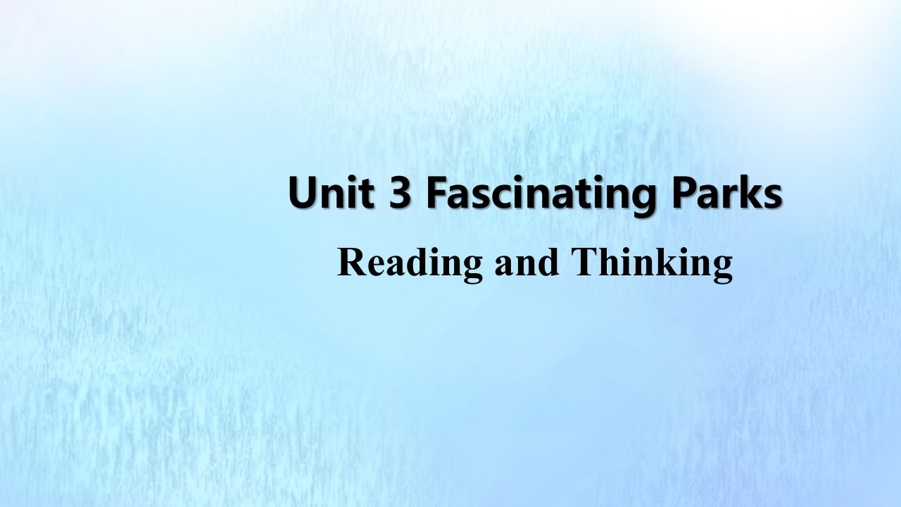 新教材高中英语Unit3FascinatingParksPeriod101ReadingandThinking课件新人教版选择性必修第一册