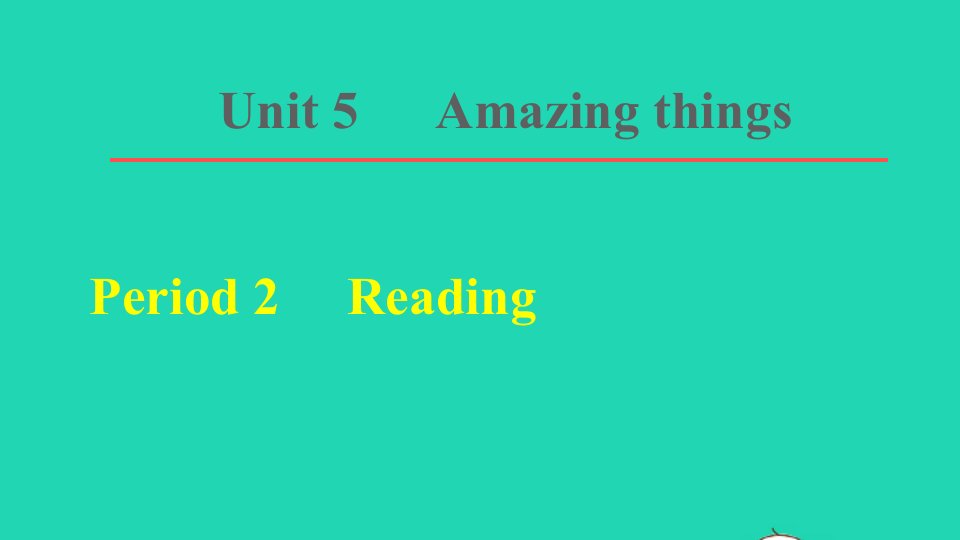 2022春七年级英语下册Unit5AmazingthingsPeriod2Reading课件新版牛津版