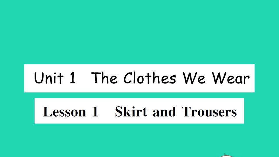 四年级英语上册Unit1TheClothesWeWearLesson1SkirtandTrousers作业课件冀教版三起