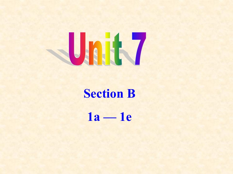 九年级英语unit7-Section-B-1a-1e课件