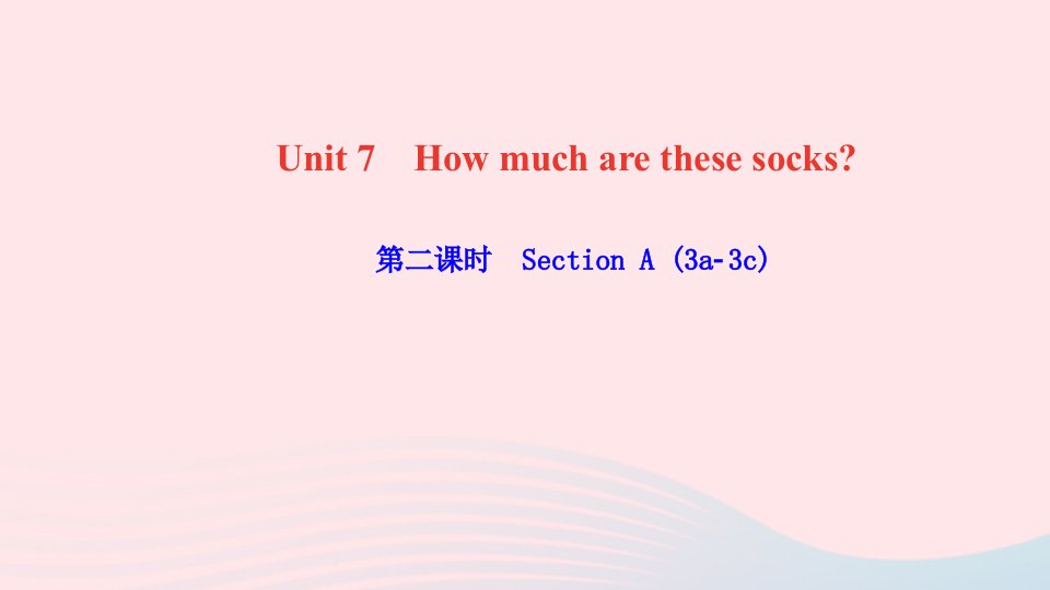 七年级英语上册Unit7Howmucharethesesocks第二课时SectionA3a_3c作业课件新版人教新目标版