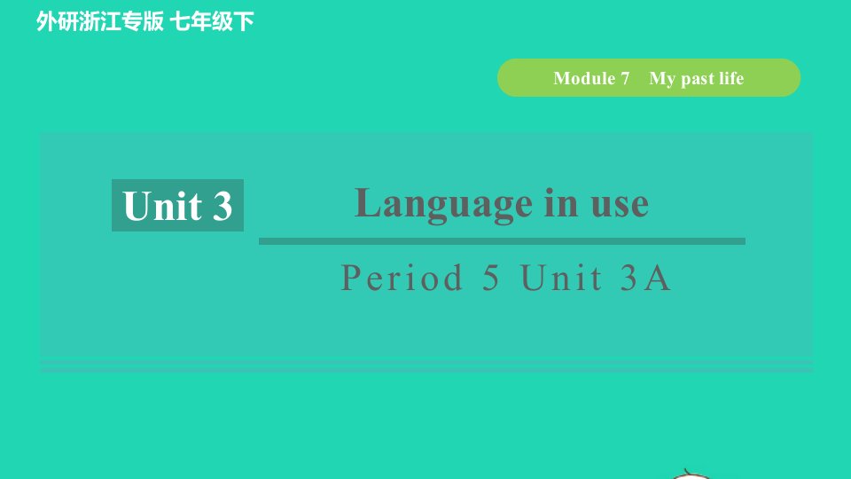 浙江专版2022春七年级英语下册Module7MypastlifePeriod5Unit3LanguageinuseA课件新版外研版