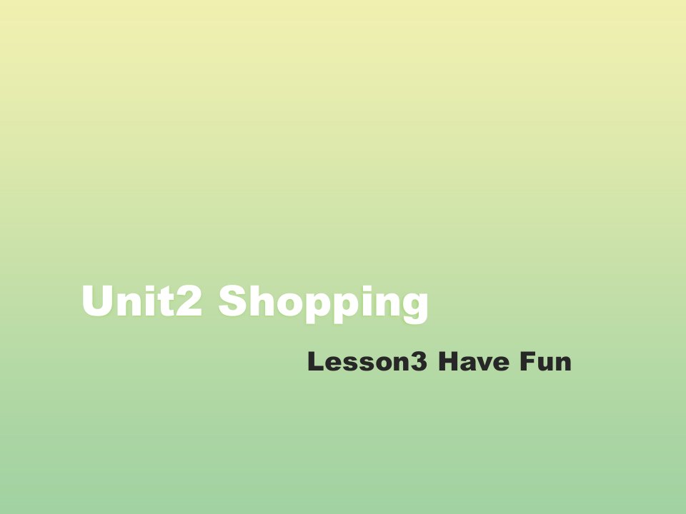 四年级英语上册Unit2ShoppingLesson3HaveFun教学课件北师大版三起